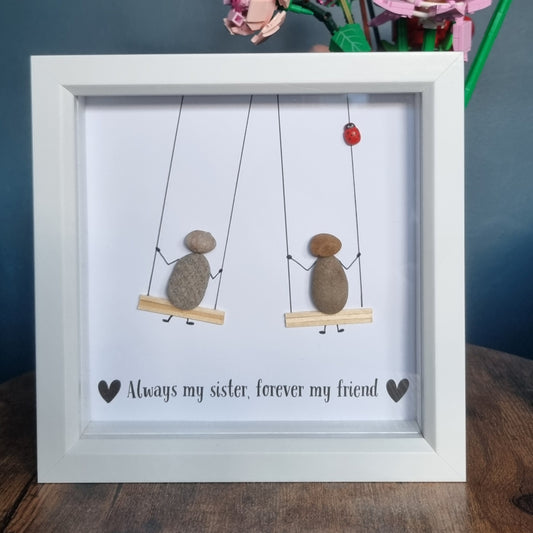 Always my sister, forever my friend - Pebble Art Frame