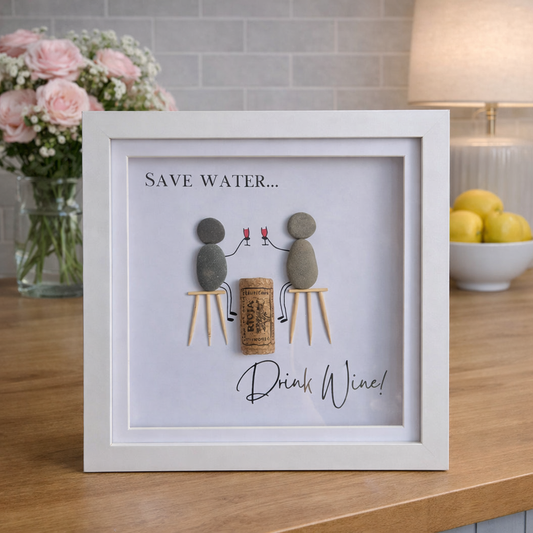 “Save Water… Drink Wine!” - Pebble Art Frame