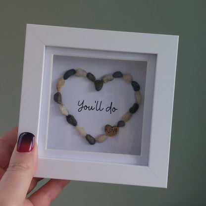'You'll do' mini stone heart picture