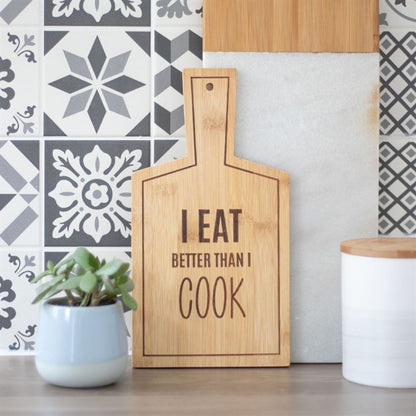 I Eat Better Than I Cook Bamboo Serving Board